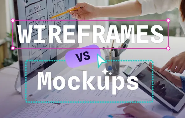 Cover image with two people's arms pointing at a screen and a table with some wireframes in paper and Wireframes vs Mockups. 